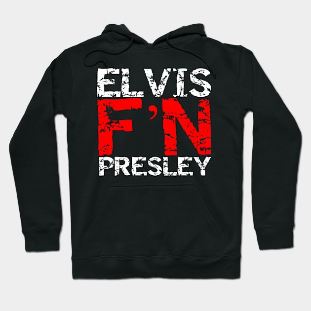 Elvis F'N Presley Hoodie by capognad